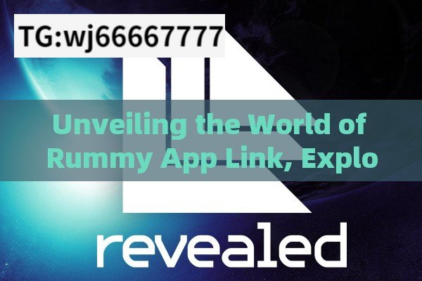 Unveiling the World of Rummy App Link, Explore the Exciting World of Rummy App Link