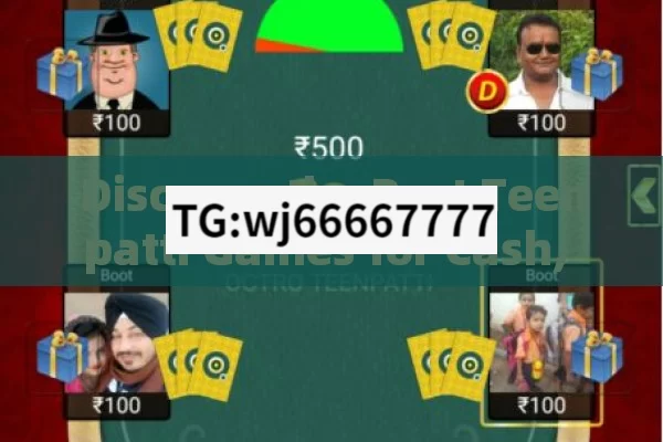 Discover the Best Teenpatti Games for Cash, Win Big with Top Teenpatti Cash Games