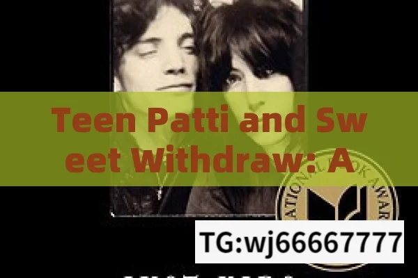 Teen Patti and Sweet Withdraw: An Exciting Journey, Mastering Teen Patti Sweet Withdraw