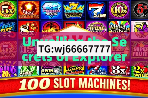 Unveiling the Secrets of Explorer Slot Game Tricks,Trick Wins: Mastering the Explorer Slot Game