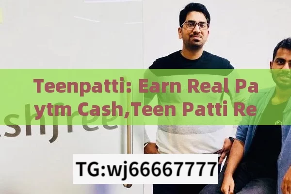 Teenpatti: Earn Real Paytm Cash,Teen Patti Real Paytm Cash: Earn & Play!