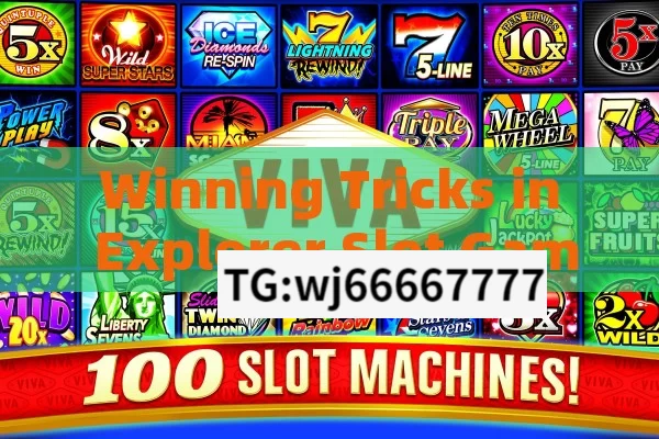 Winning Tricks in Explorer Slot Game,Master the Explorer Slot Game: Winning Tricks Revealed