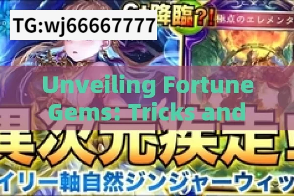 Unveiling Fortune Gems: Tricks and Tips,Fortune Gems Tricks and Tips