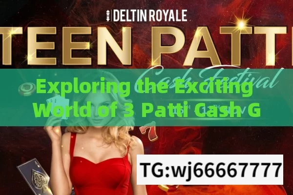 Exploring the Exciting World of 3 Patti Cash Game in India: Strategies and Insights