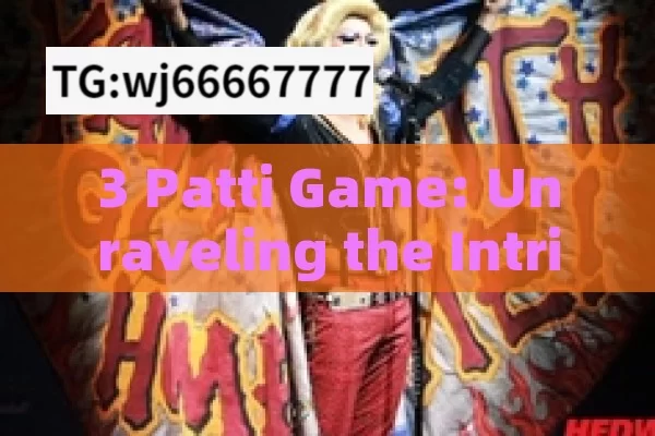 3 Patti Game: Unraveling the Intriguing World of Indian Card Gaming