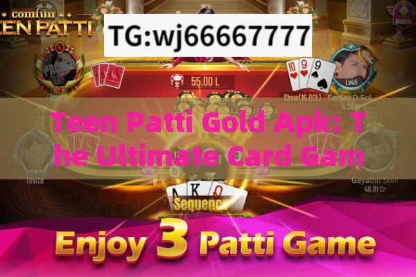 Teen Patti Gold Apk: The Ultimate Card Game Experience on Mobile?